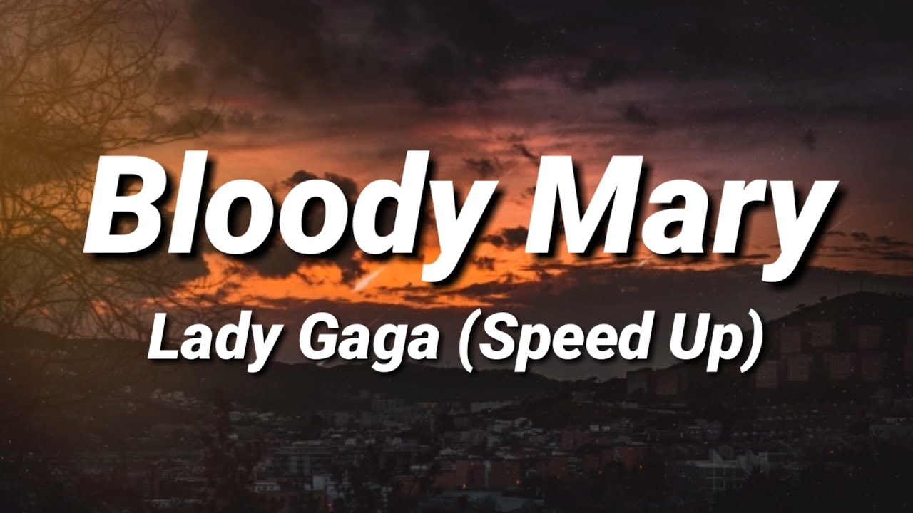 Bloody Mary (Speed Up) | Lady Gaga [Lyrics]