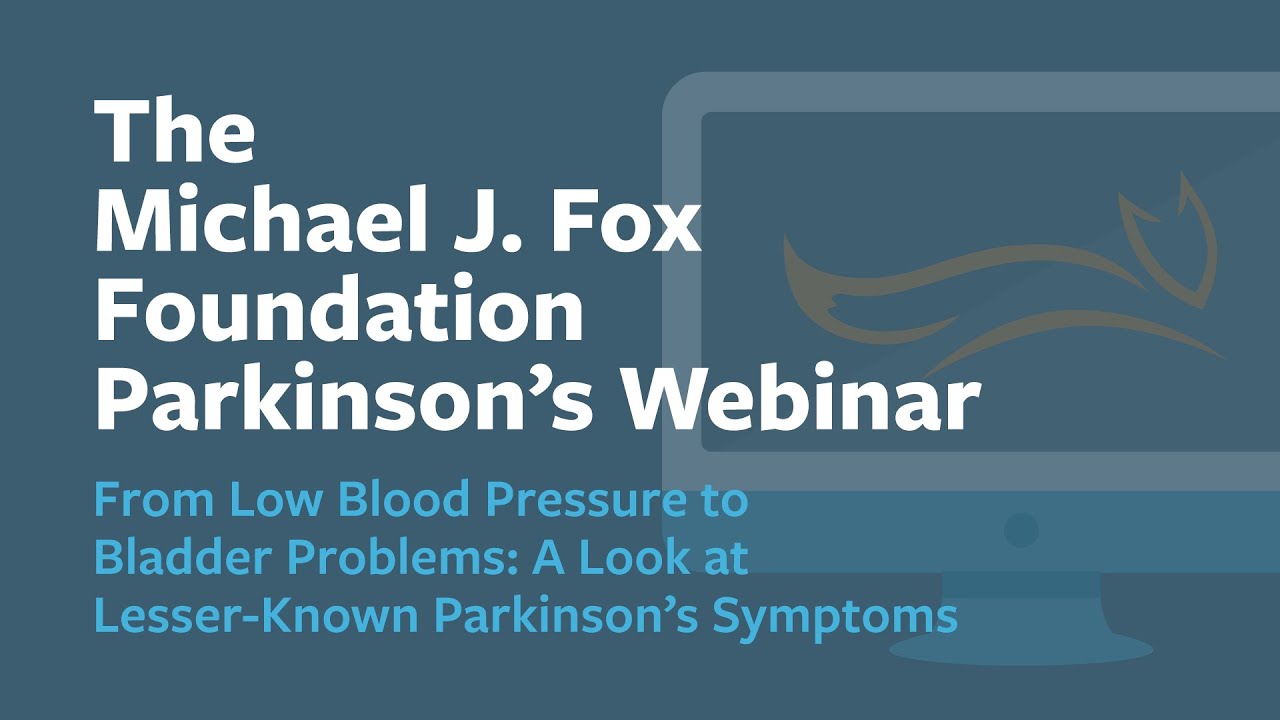 Webinar: “From Low Blood Pressure to Bladder Problems: A Look at Lesser-Known PD Symptoms” June 2022