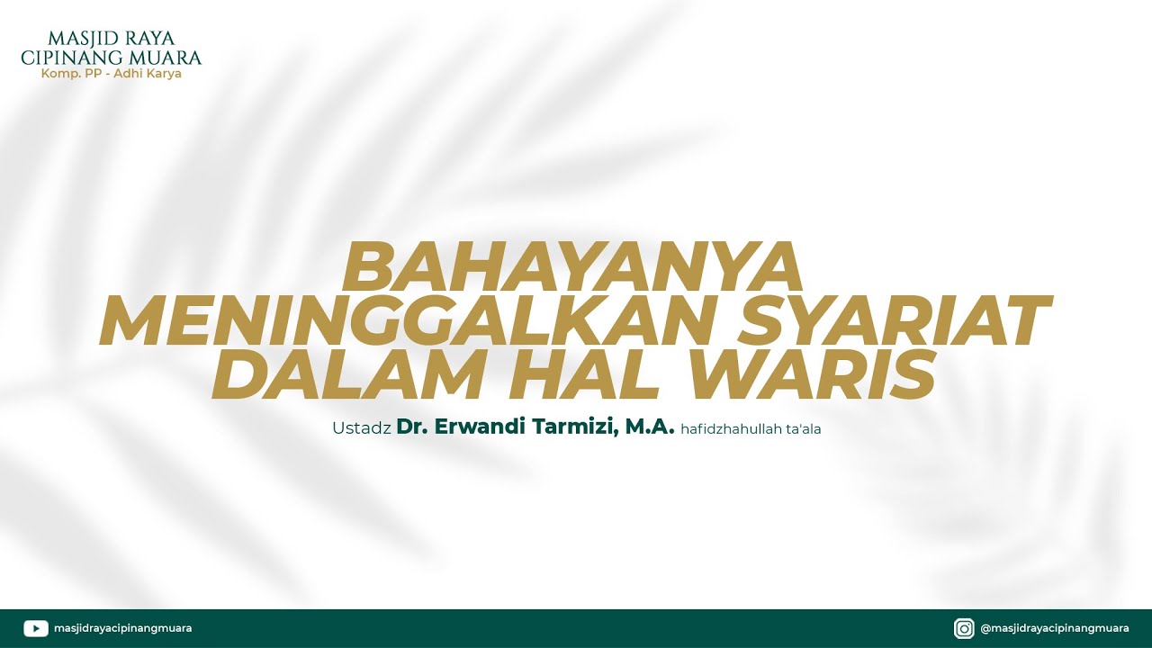 Ustadz Dr. Erwandi Tarmizi, M.A. - Bahaya Meninggalkan Syariat Dalam Hal Waris