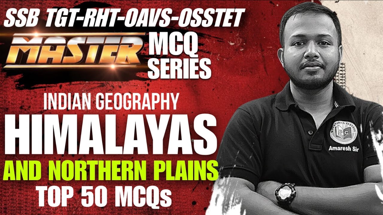 GEOGRAPHY MCQ FOR OAVS,SSB TGT, RHT, OSSTET |HIMALAYAN & NORTHEN PLANE TOP MCQ