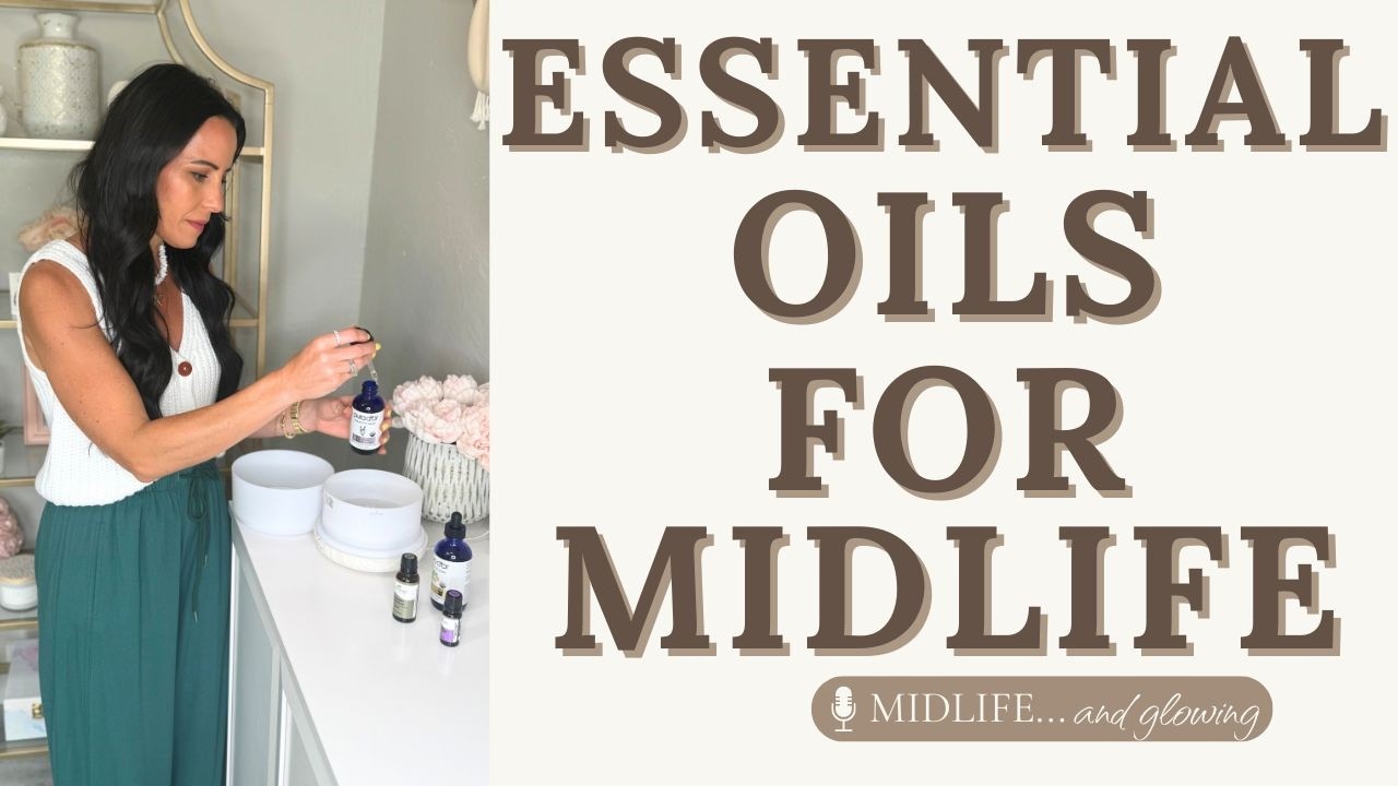 Essential Oils for Mood, Sleep & Hormones in Midlife