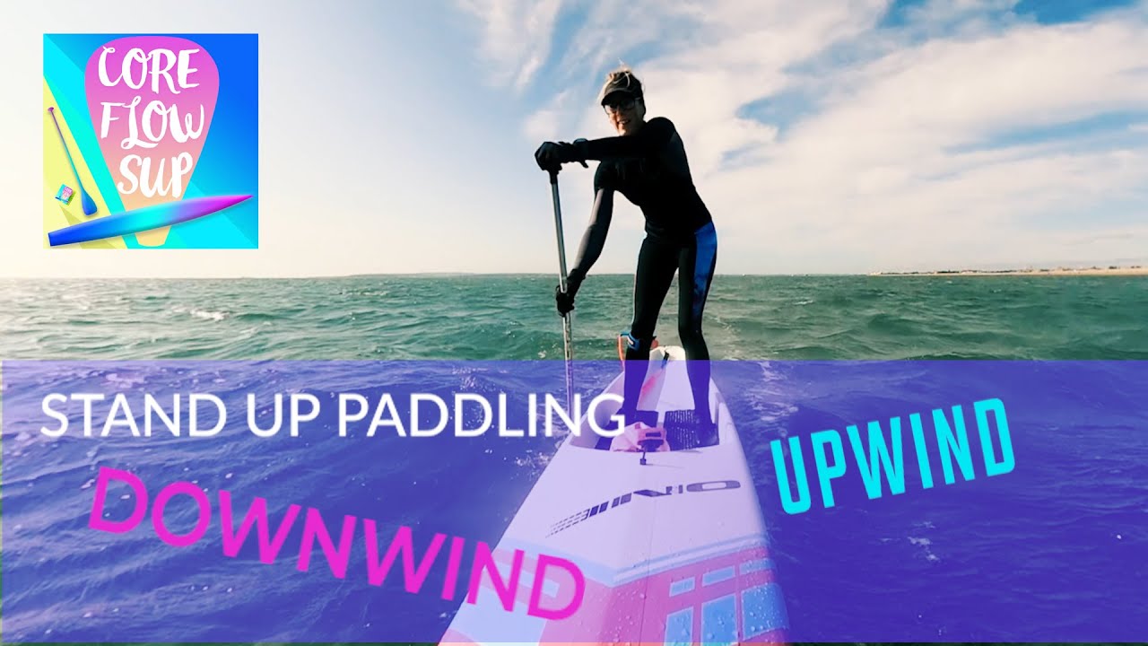 How To SUP Upwind and Downwind Stand Up Paddling