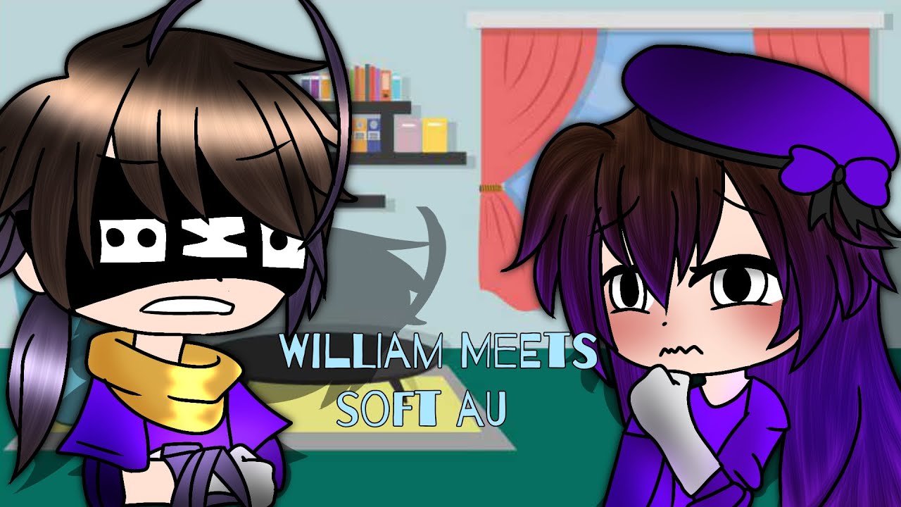 William meets soft Williams au | Part 1 | Gcmm/GCS | Gacha Club | Fnaf