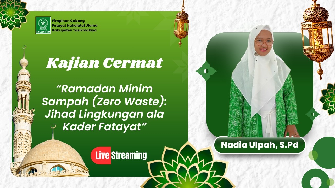Nadia Ulpah (PAC Singaparna) - Ramadan Minim Sampah (Zero Waste): Jihad Lingkungan ala Kader Fatayat