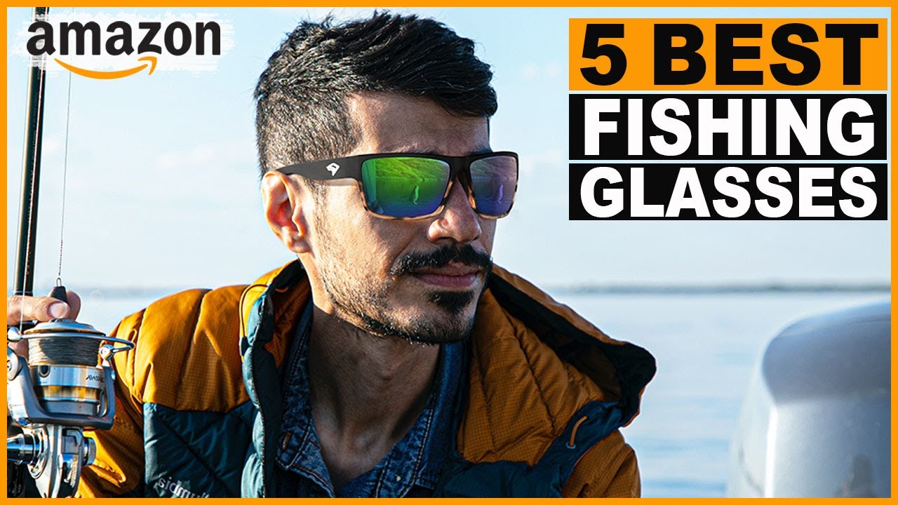 Top 5 Best Fishing Glasses