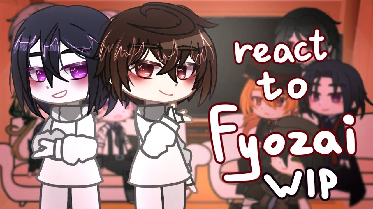BSD react to Fyozai / WIP! (or part 1?) / read desc