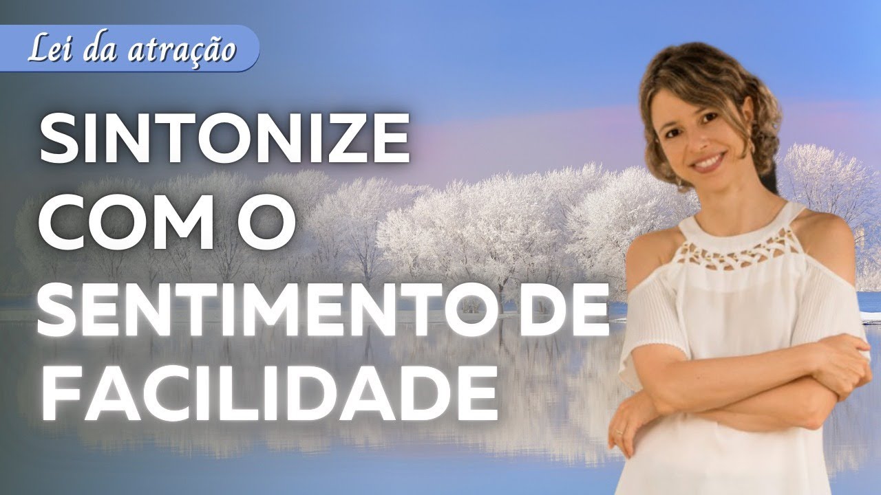 Reprograma&ccedil;&atilde;o Deliciosa: Sintonize com o sentimento de Facilidade | Eleve a sua vibra&ccedil;&atilde;o em minutos