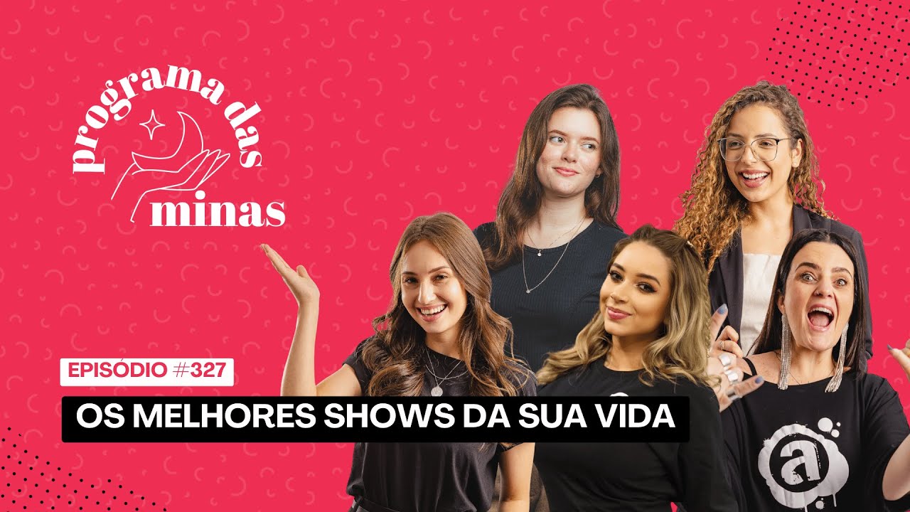 #327 Os melhores SHOWS do mundo | PROGRAMA DAS MINAS (21/01/2025)