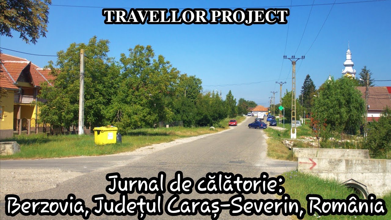 Jurnal de călătorie: Berzovia, Județul Caraș-Severin, România