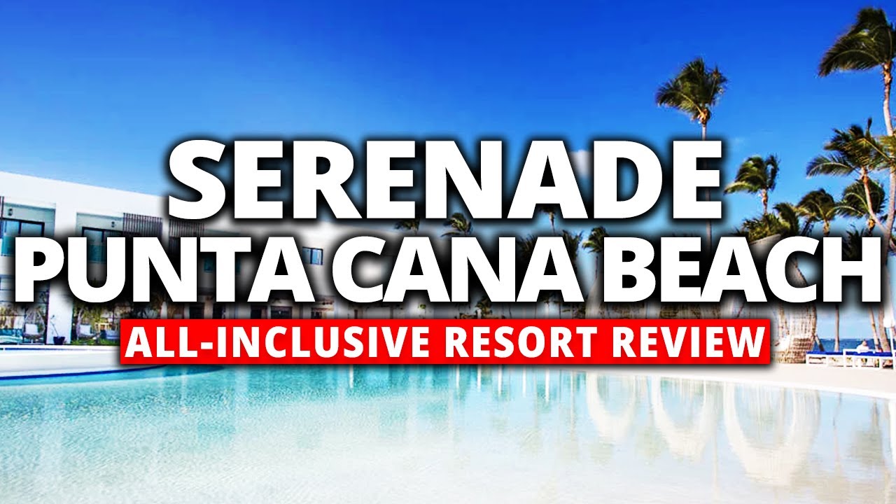 Serenade Punta Cana Beach All-Inclusive Resort REFVIEW + Полный тур