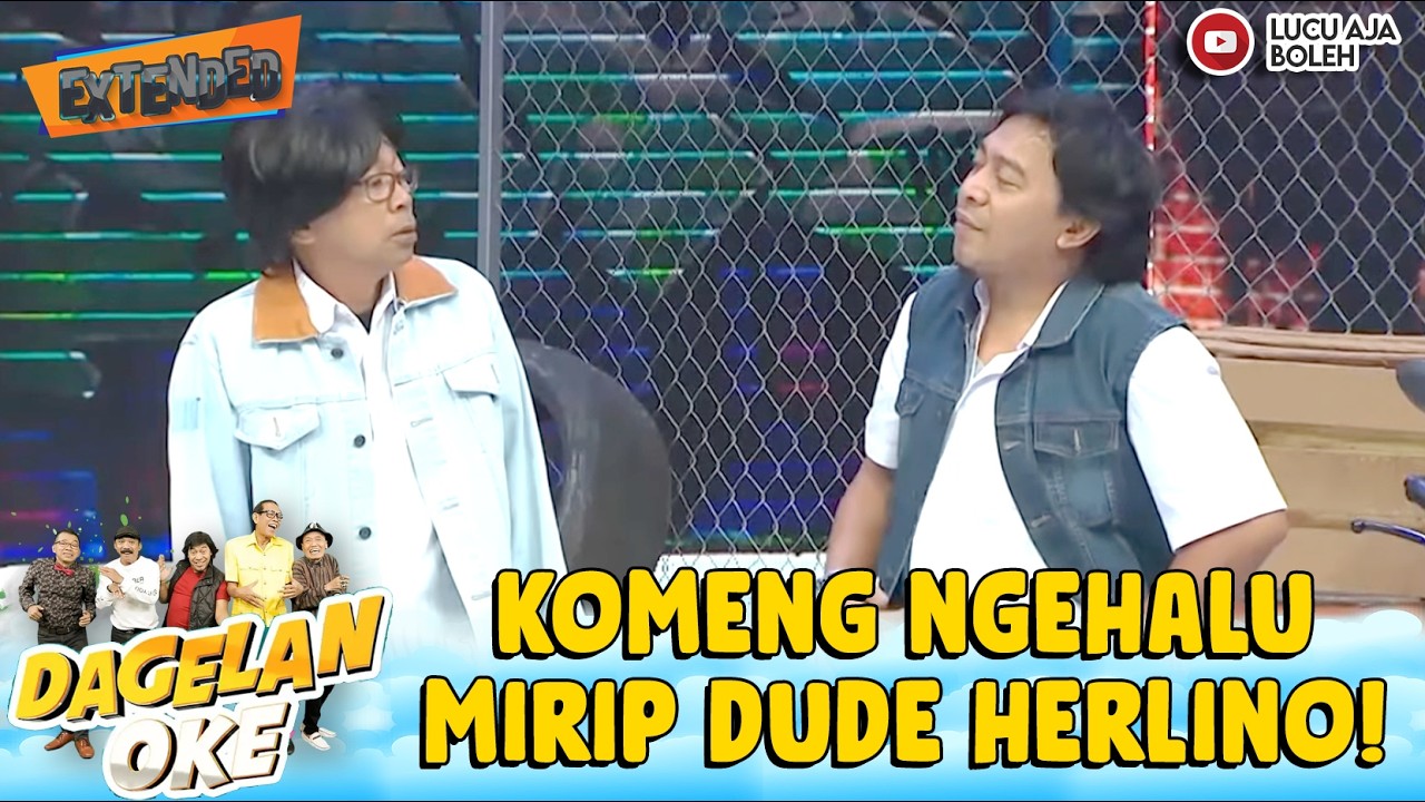 DILUAR DUGAAN! KOMENG NGAKU LEBIH GANTENG DARI DUDE HERLINO! | DAGELAN OKE EXTEND 124