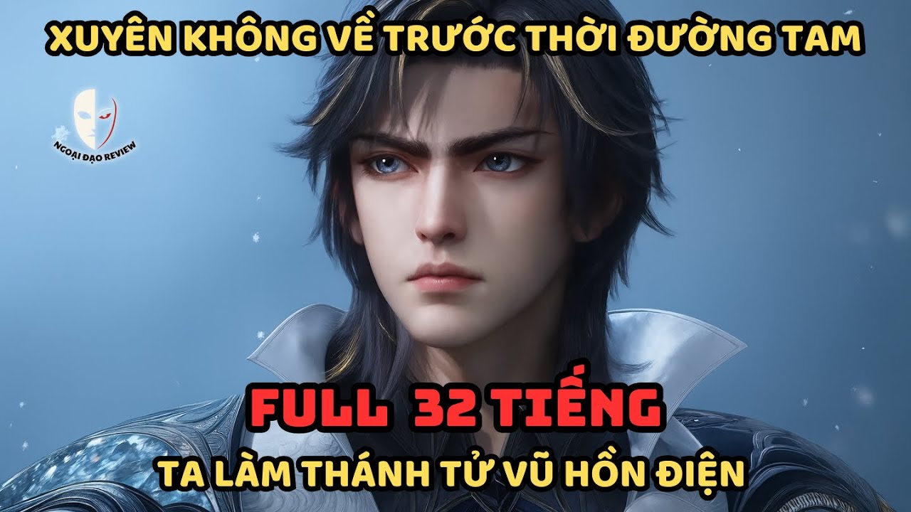 🔥TRỌN BỘ🔥 Đấu La Fanfic: Xuyên Không Về Trước Thời Đường Tam: Ta Làm Thánh Tử Vũ Hồn Điện