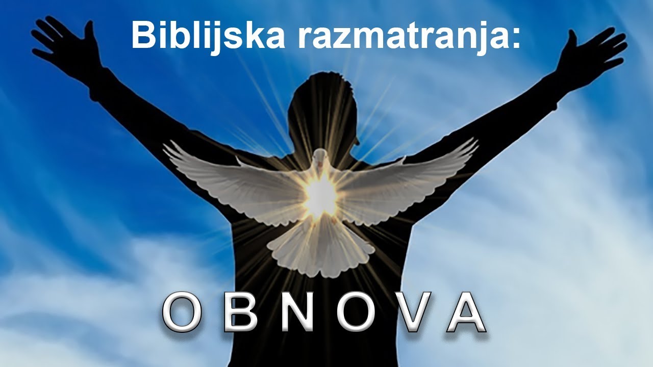 Biblijska razmatranja: OBNOVA (Neboj&scaron;a Đurić)