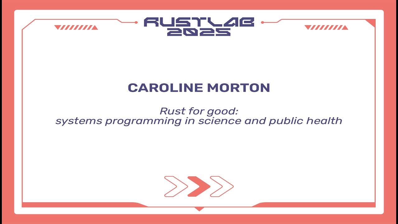 Rust for good: systems programming in Science and Public Health - Caroline Morton