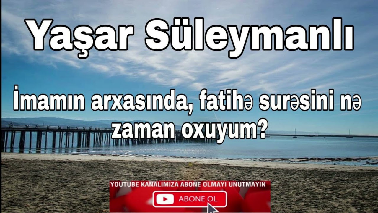 Yaşar Süleymanlı - İmamın arxasında, fatihə surəsini nə zaman oxuyum?