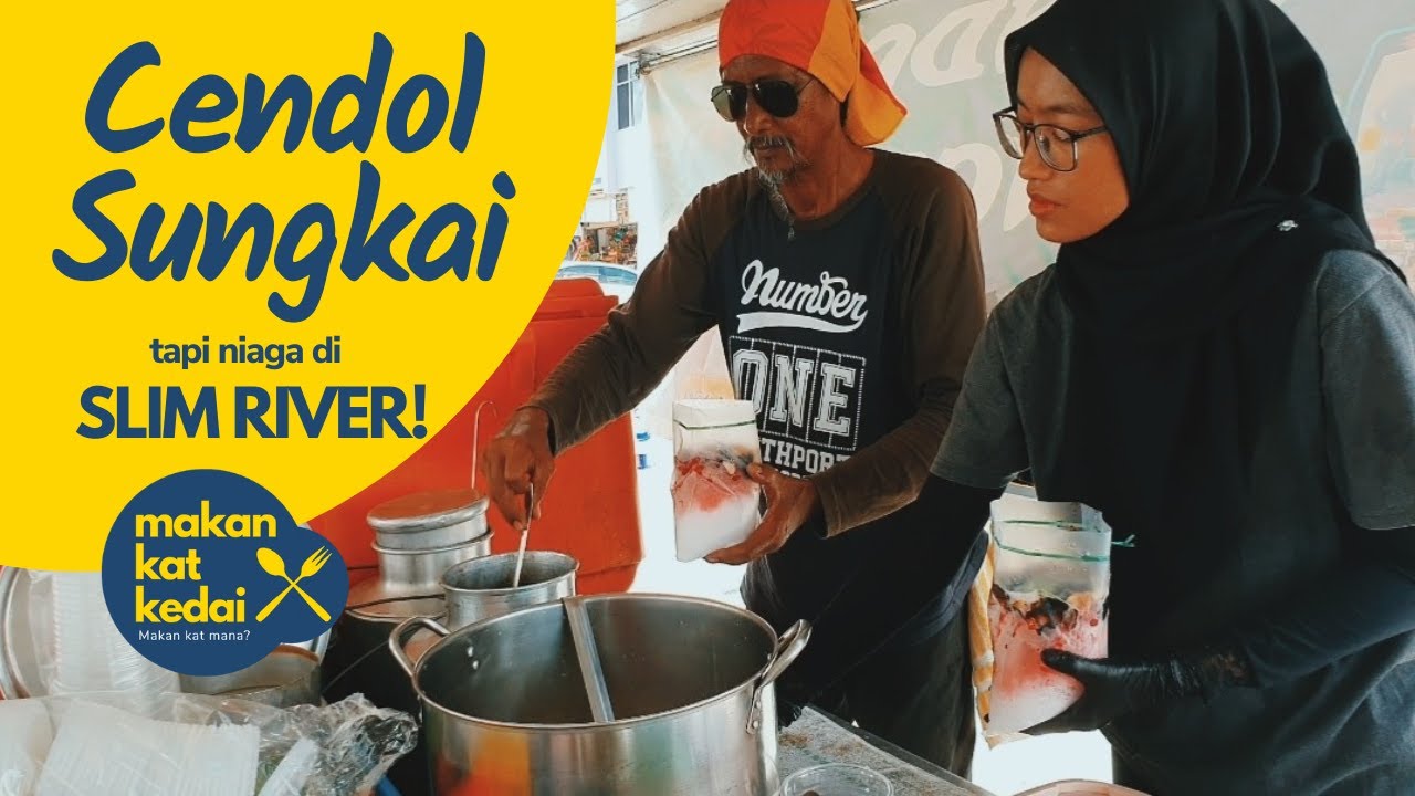 Cendol Sungkai tapi Niaga di Slim River! Slim River. Cendol sedap