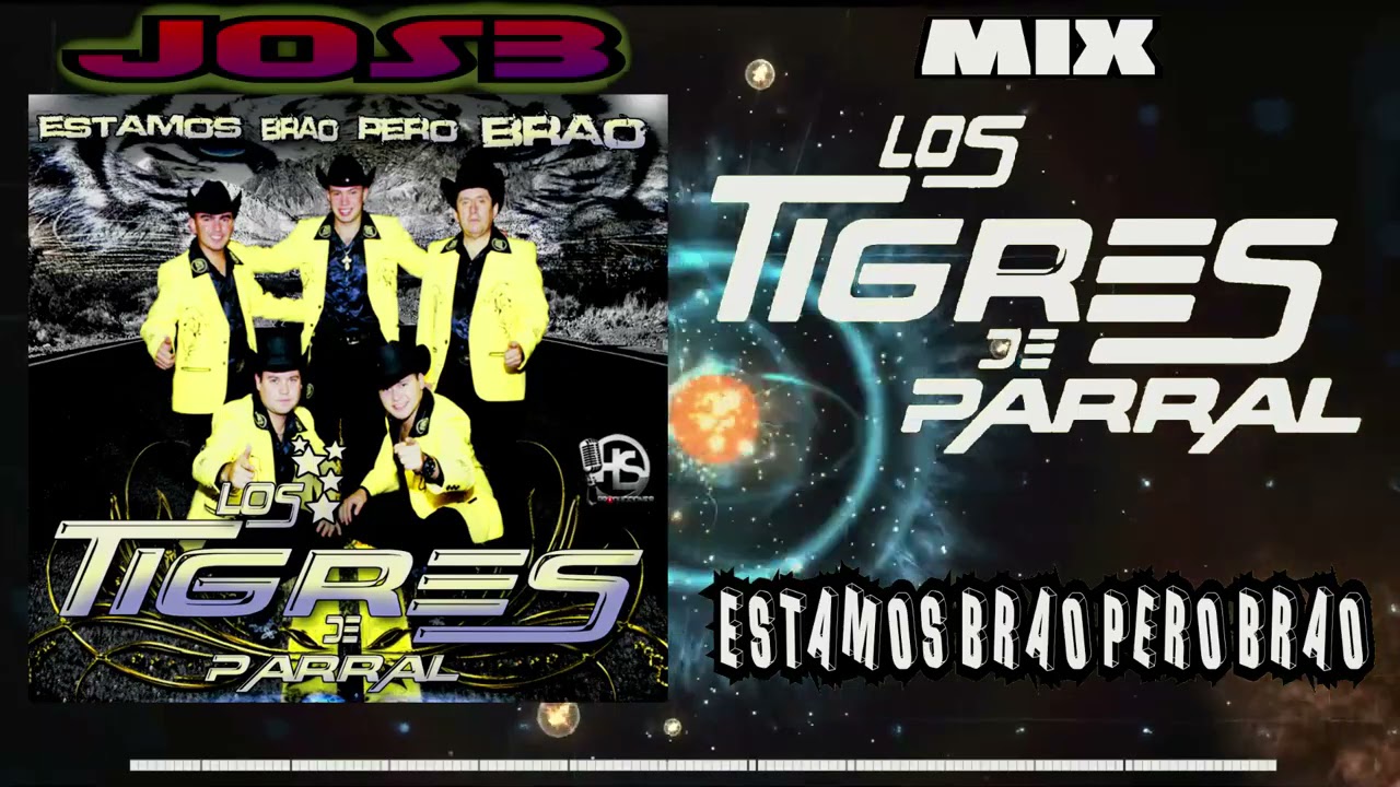 Los Tigres de Parral Mix Vers  2 x JOS3 (Estamos Brao Pero Brao)