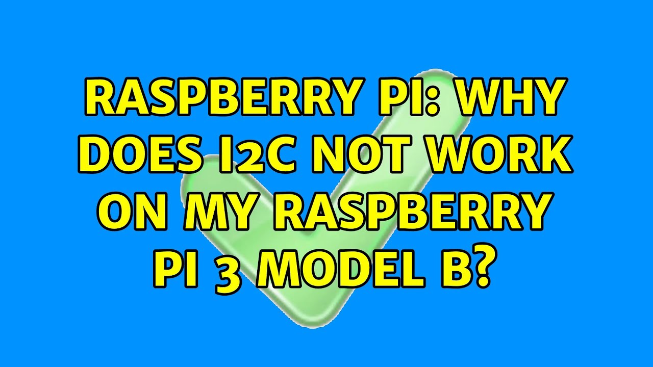 Raspberry Pi: Why does i2c not work on my raspberry pi 3 model B?
