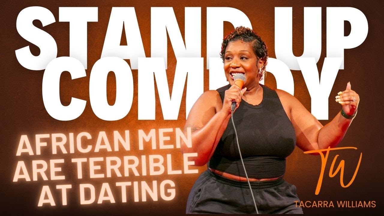 African Men are Terrible at Dating - Tacarra Williams - Standup Comedy