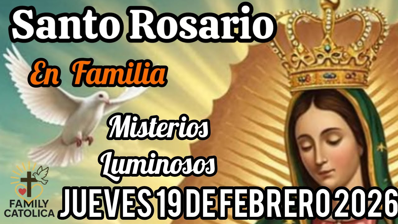Santo 👼 Rosario 🌺 Misterios Luminosos jue. 19/02/2026 ( ROSARIO EN FAMILIA) Familycatolica#Rosario 🌹