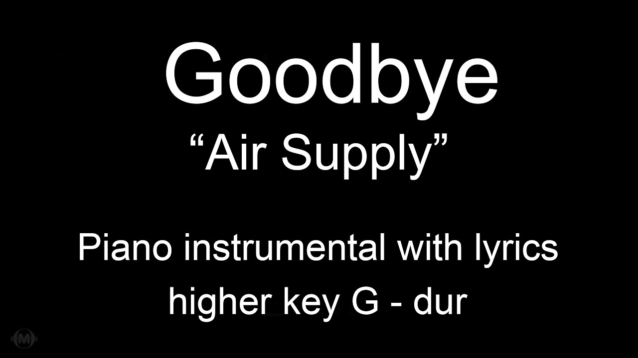 Air Supply - Goodbye (piano KARAOKE) higher key G - dur