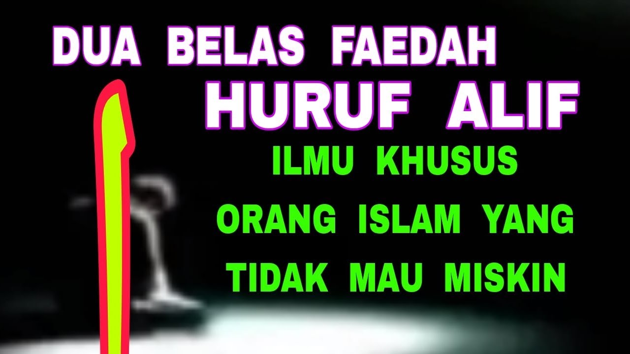 Huruf ALIF, 12 Faedah, ILmu Khusus Orang Islam Yang Tidak Mau Miskin