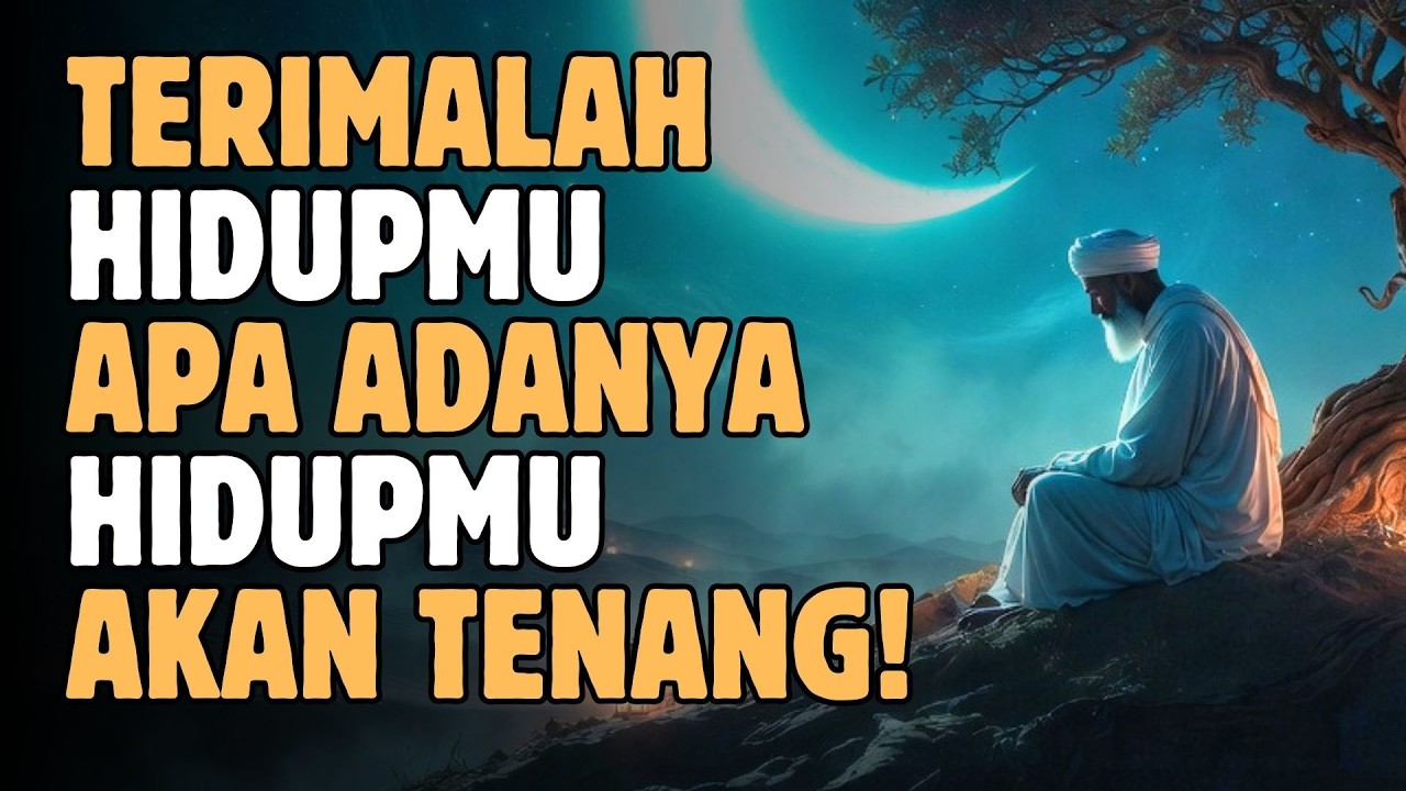 Belajar Menerima Hidup Apa Adanya | Kunci Ketenangan Hati Menghadapi Takdir