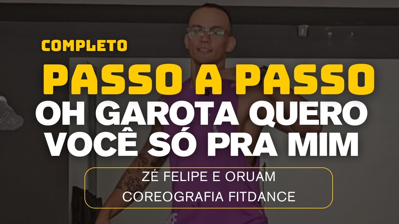 PASSO A PASSO : OH GAROTA QUERO VOCÊ SÓ PRA MIM - Oruam ft. Zé Felipe, Mc Tuto | FITDANCE