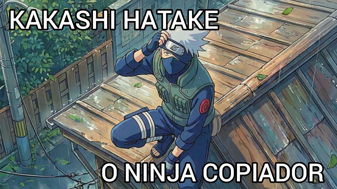 KAKASHI HATAKE |O NINJA COPIADOR 