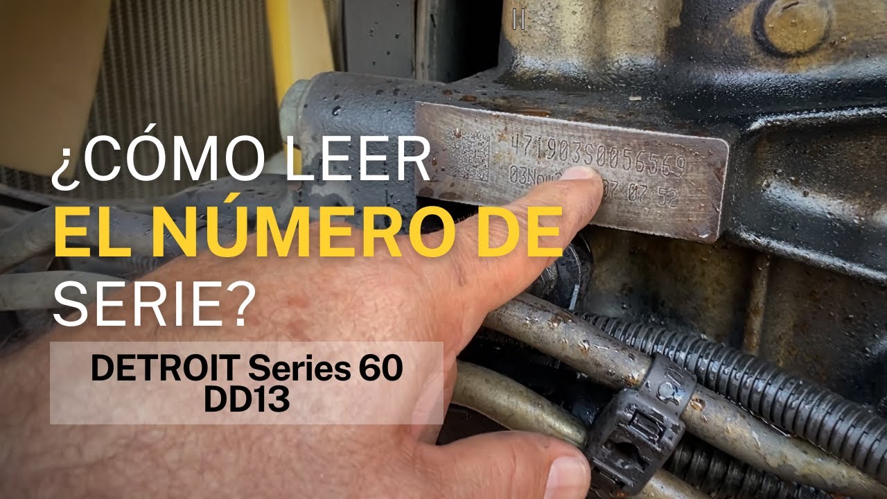 Motor Detroit Series 60 DD13 ¿Cómo leer el número de serie?