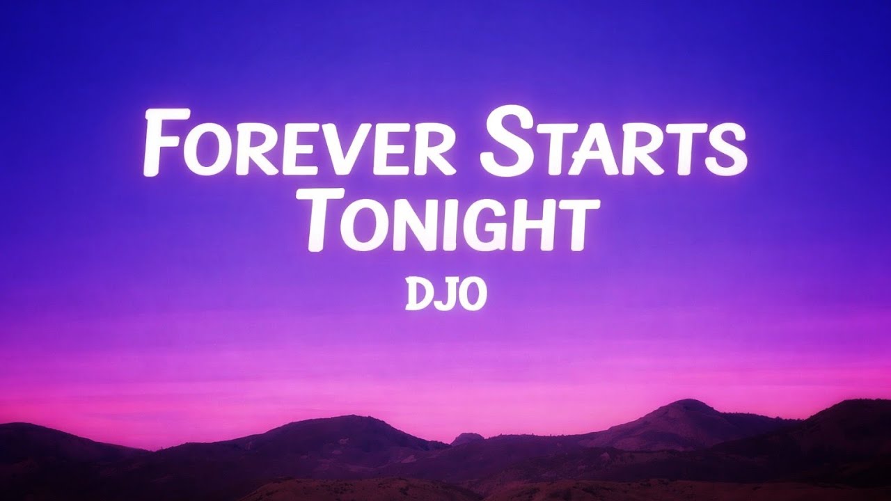 Forever Starts Tonight – DJO | Dreamy Night Vibes | Indie Pop Aesthetic Edit