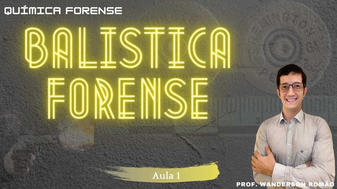 Química Forense e Balística Forense: Uma introdução - Aula 1