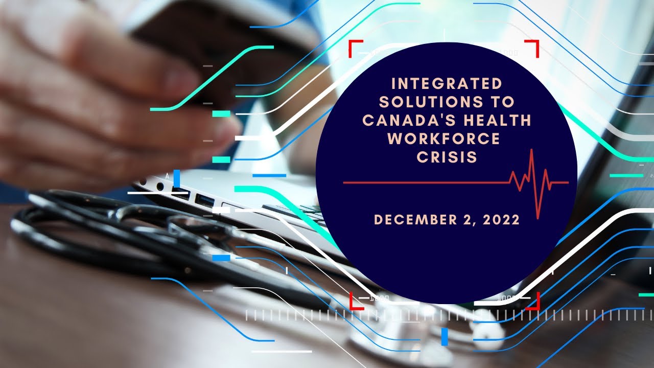 Integrated Solutions to Canada's Health Workforce Crisis