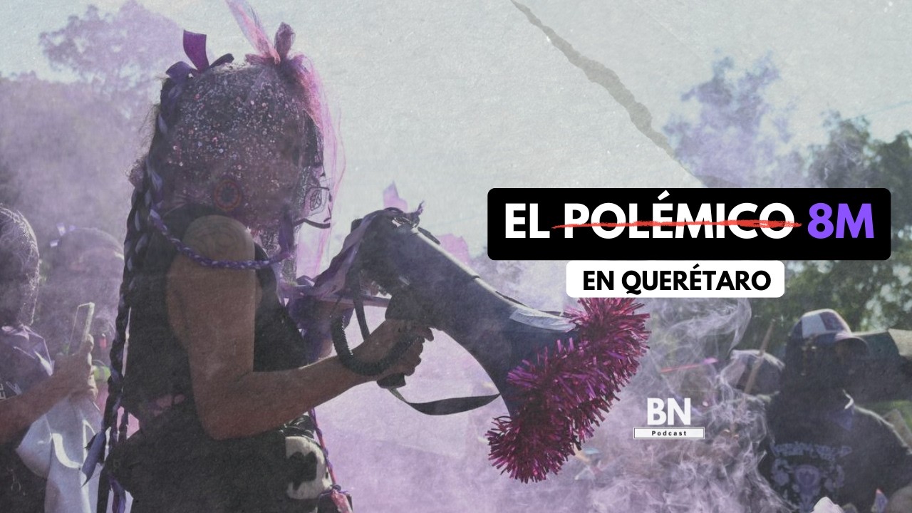 🟣 La marcha del 8M en Querétaro que dejó 25 detenidos | Blanco y Negro Podcast
