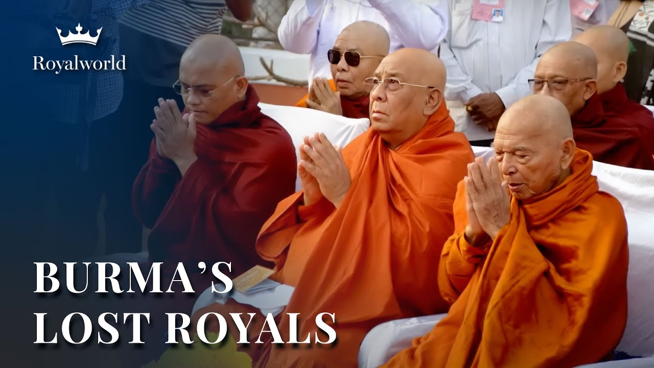 Burma's Lost Royals | Monarchies Around The World