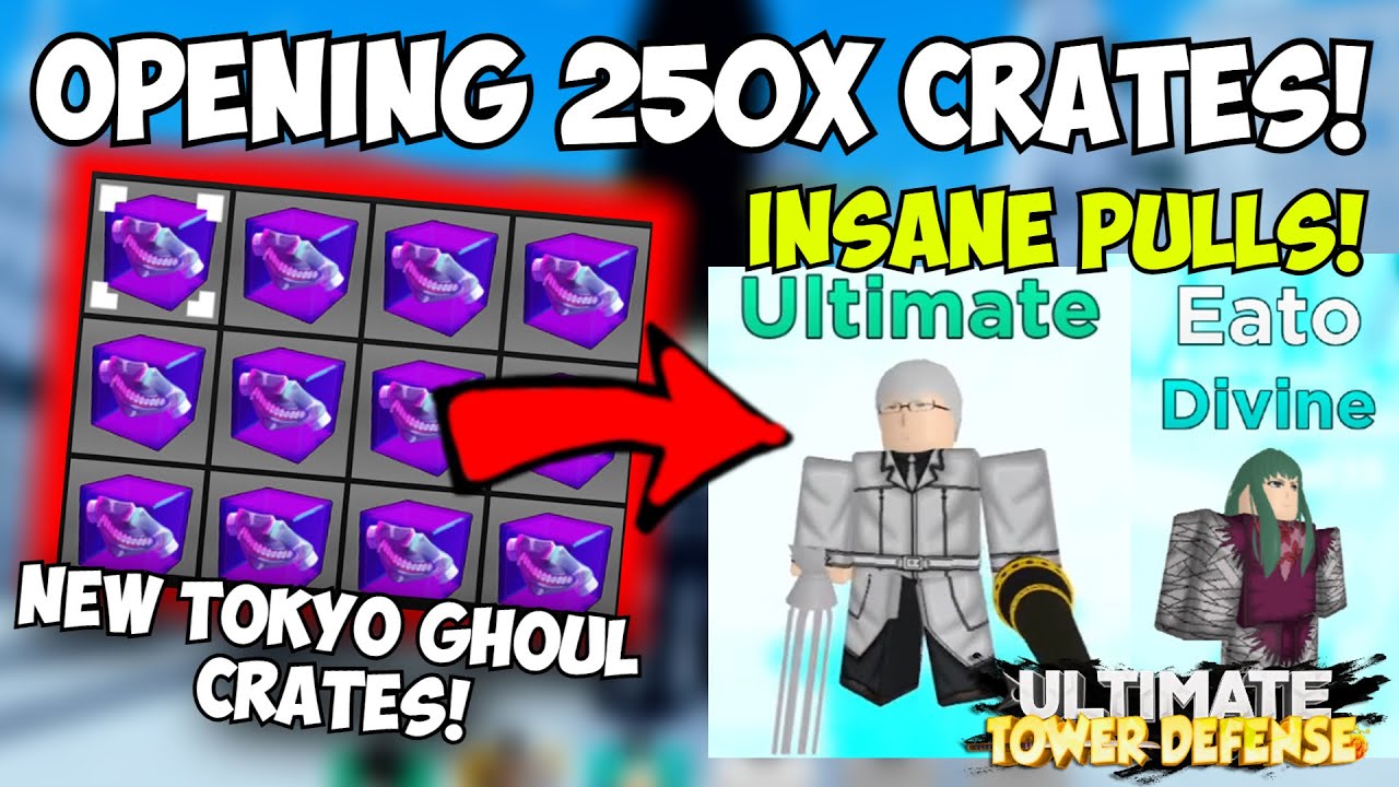 I Opened 250x New Tokyo Ghoul Crates & Got THE BEST ULTIMATE UNIT! | Ultimate Tower Defense