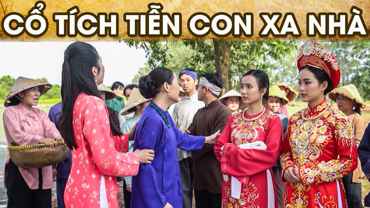 CỔ TÍCH TIỄN CON XA NHÀ | CỔ TÍCH VIỆT NAM | PHIM TRUYỆN CỔ TÍCH HAY NHẤT 2026 | GHIỀN CỔ TÍCH