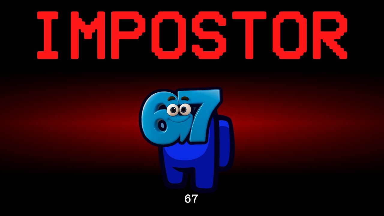 Among Us but 67 is the Impostor