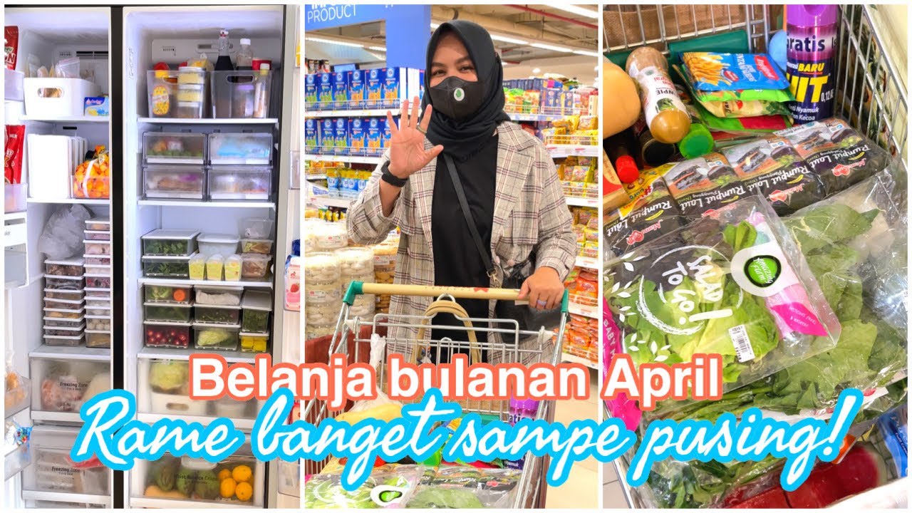 BELANJA BULANAN APRIL &bull; RAME BANGET MAU RAMADHAN, SAMPE PUSING!