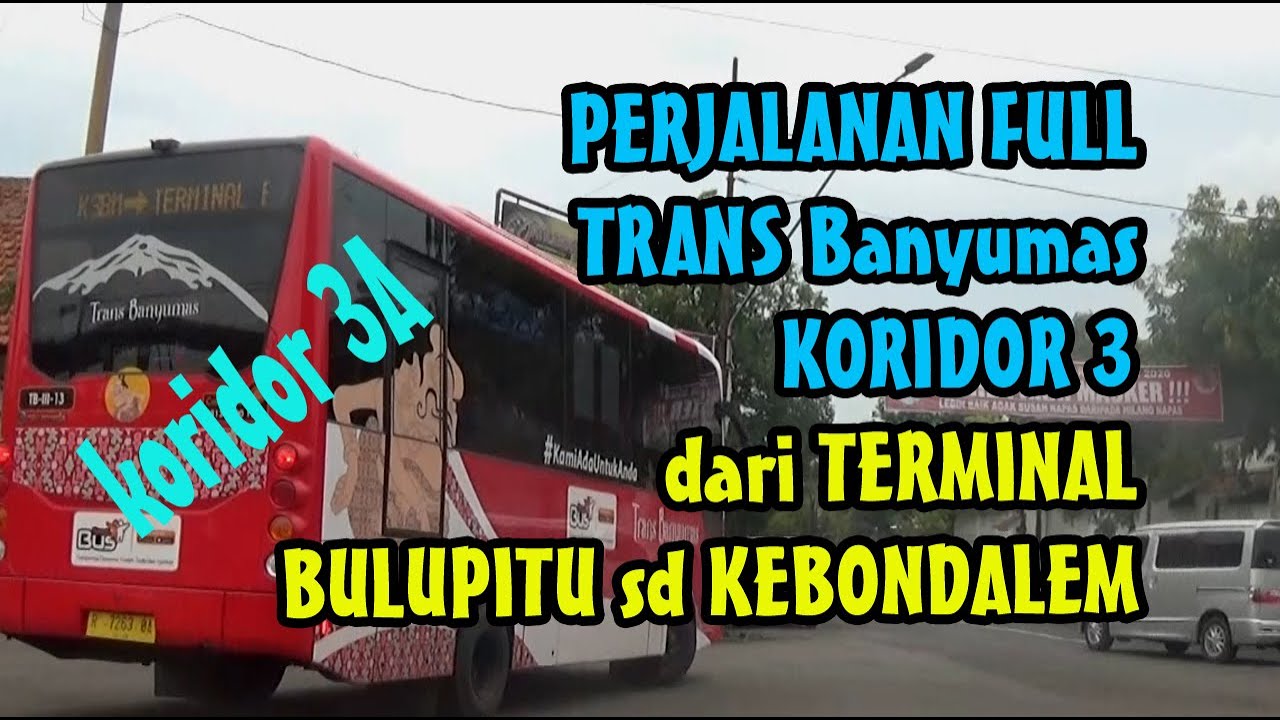 346-TRANS Banyumas KORIDOR 3A dari BULUPITU sd KEBONDALEM FULL Perjalanan bms raya