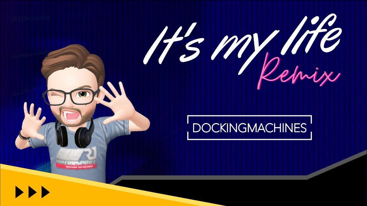 It's My Life - Docking Machines Remix