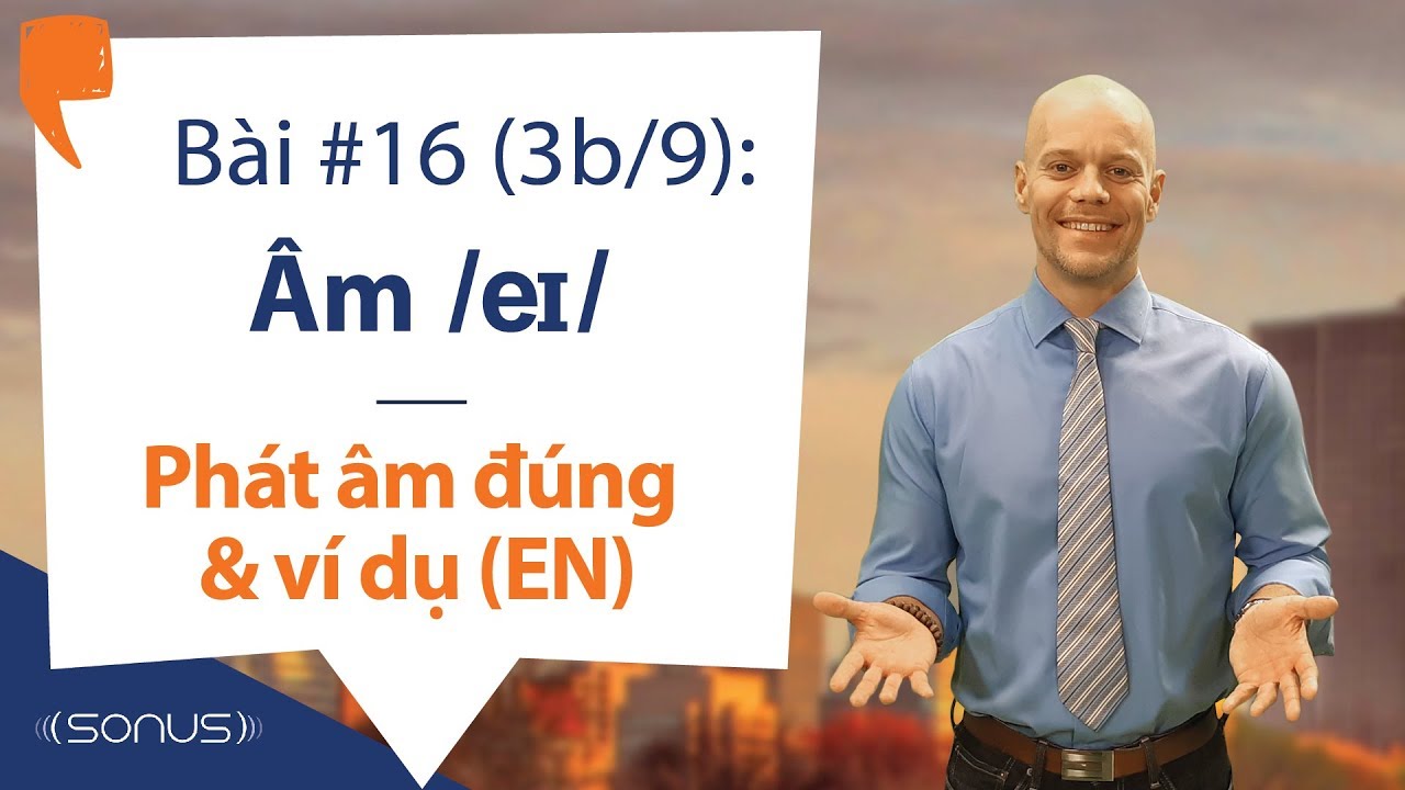 Bài #16 (3b/9) - Âm /eɪ/: Phát âm đúng & ví dụ (EN) - Phát âm tiếng Anh giọng Mỹ