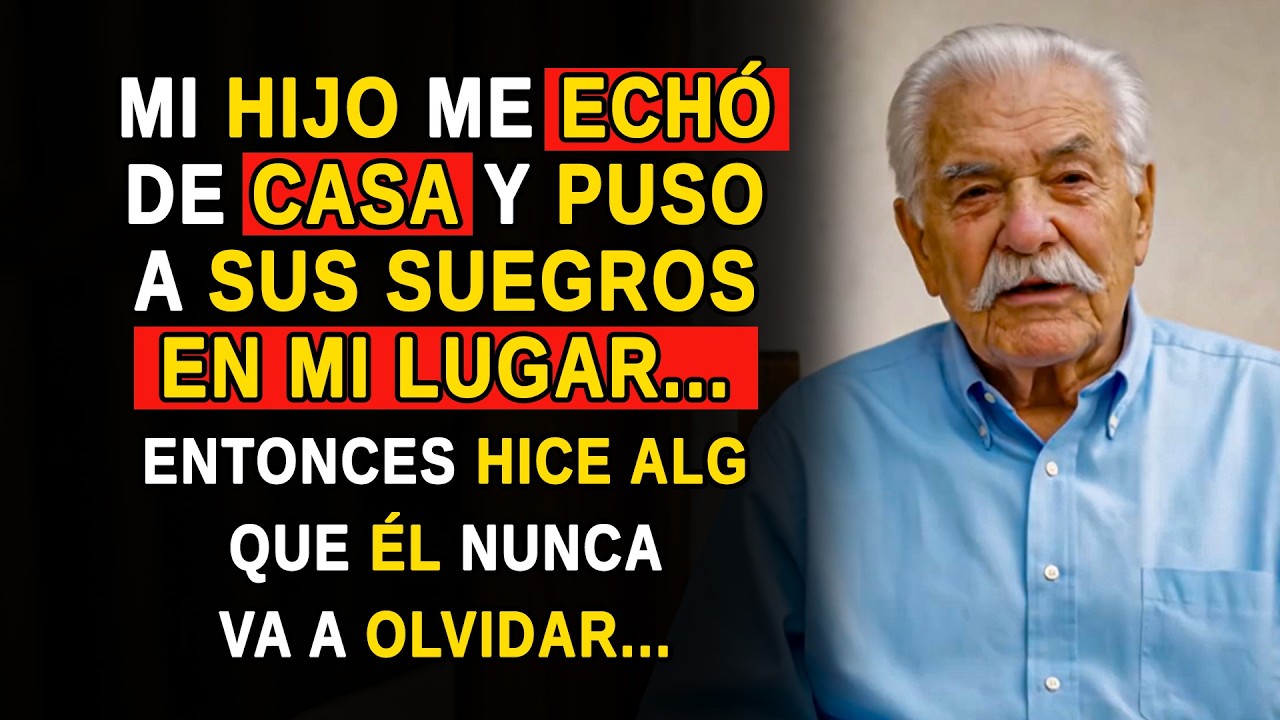 Mi Hijo Me Ech&oacute; de Casa y Puso a Sus Suegros en Mi Lugar... Entonces Hice Algo Que &Eacute;l Nunca Va a Olv