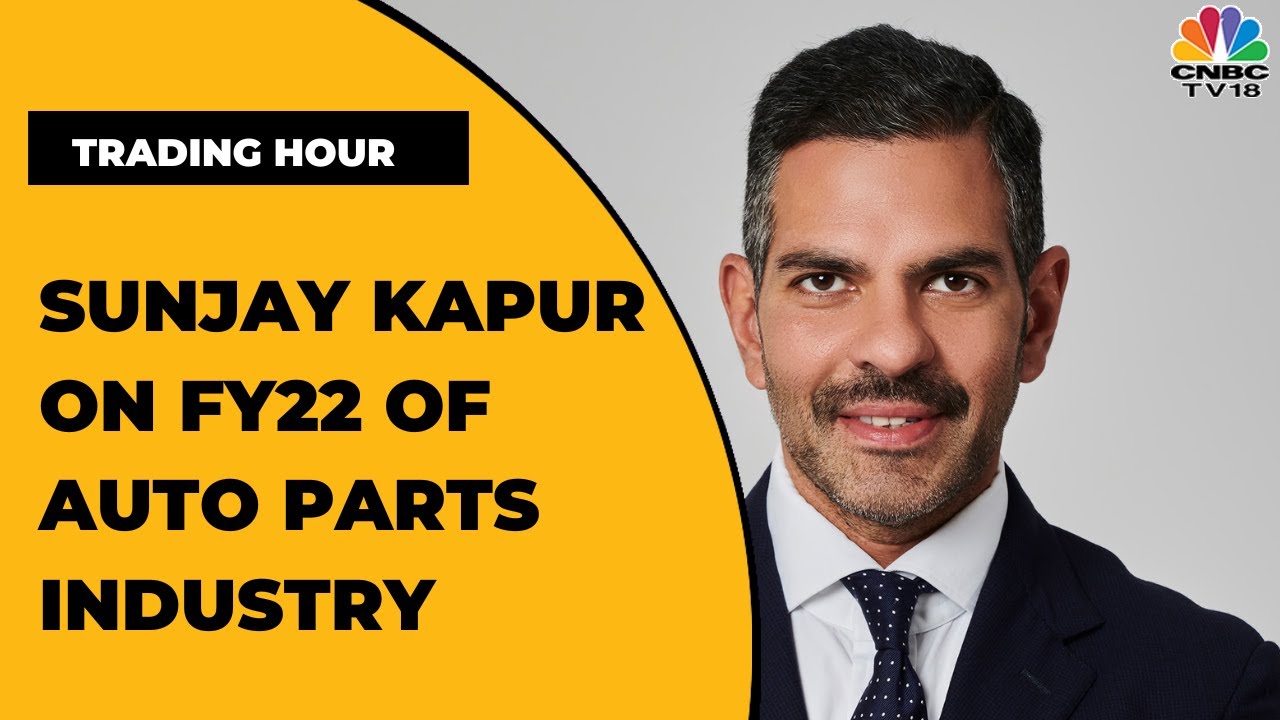 Sunjay Kapur Of ACMA Shares His Views On The FY22 Of Auto Parts Industry | Trading Hour | CNBC-TV18