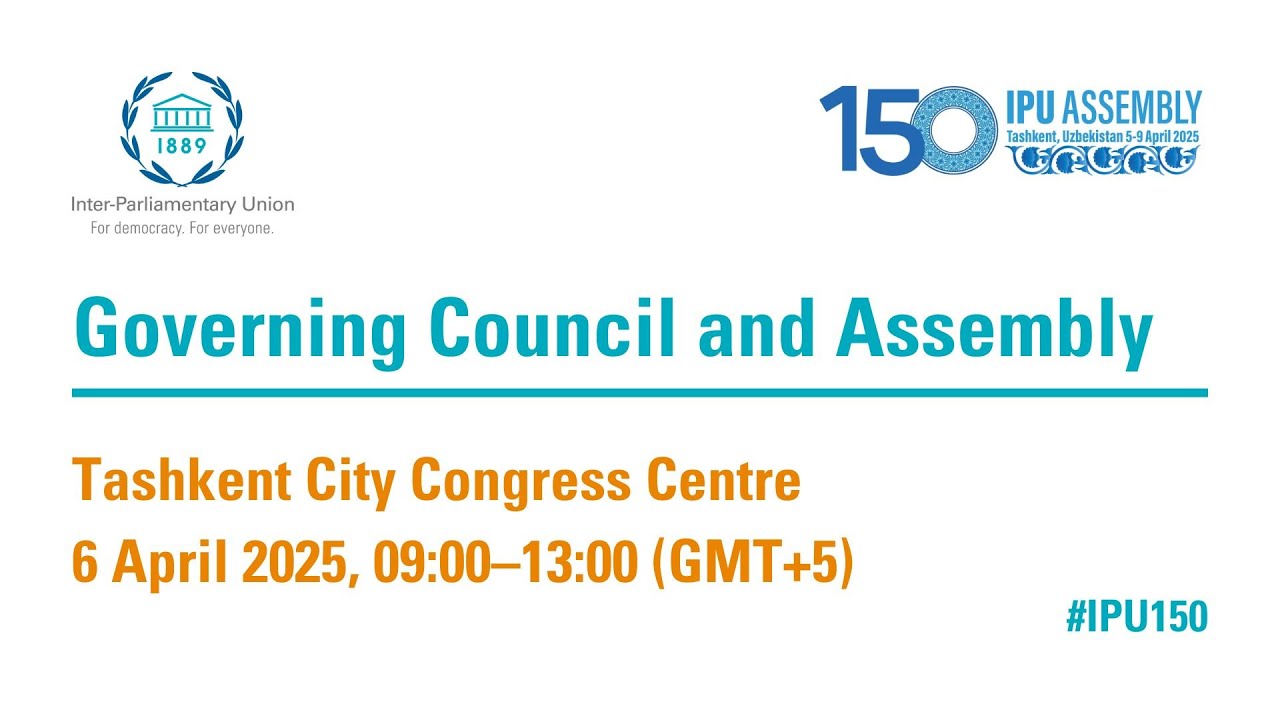 150th IPU Assembly, 6 Apr: Governing Council and Assembly &ndash; AM Session (Floor)