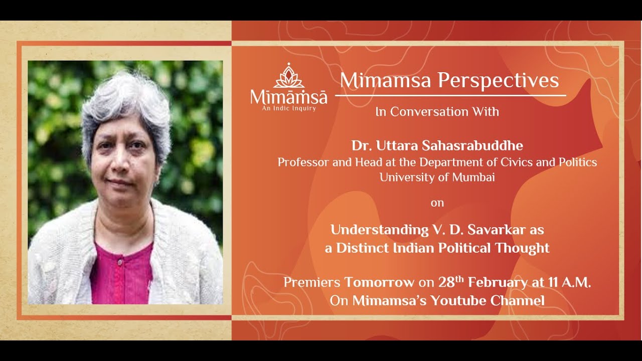 Understanding Savarkar as a Distinct Political Thought: Interaction with Prof. Uttara Sahasrabuddhe