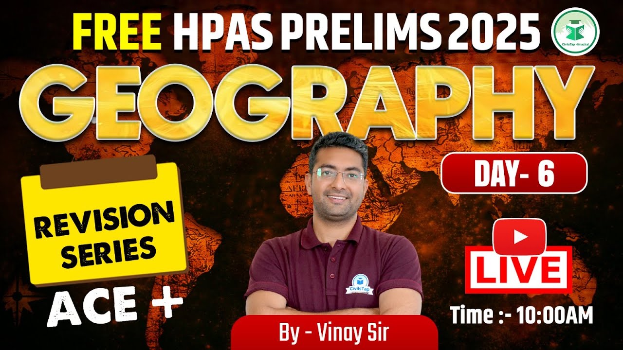 HPAS Prelims 2025 Geography:  Revision Series | ACE + | Day - 6 | Civilstap Himachal | By Vinay Sir
