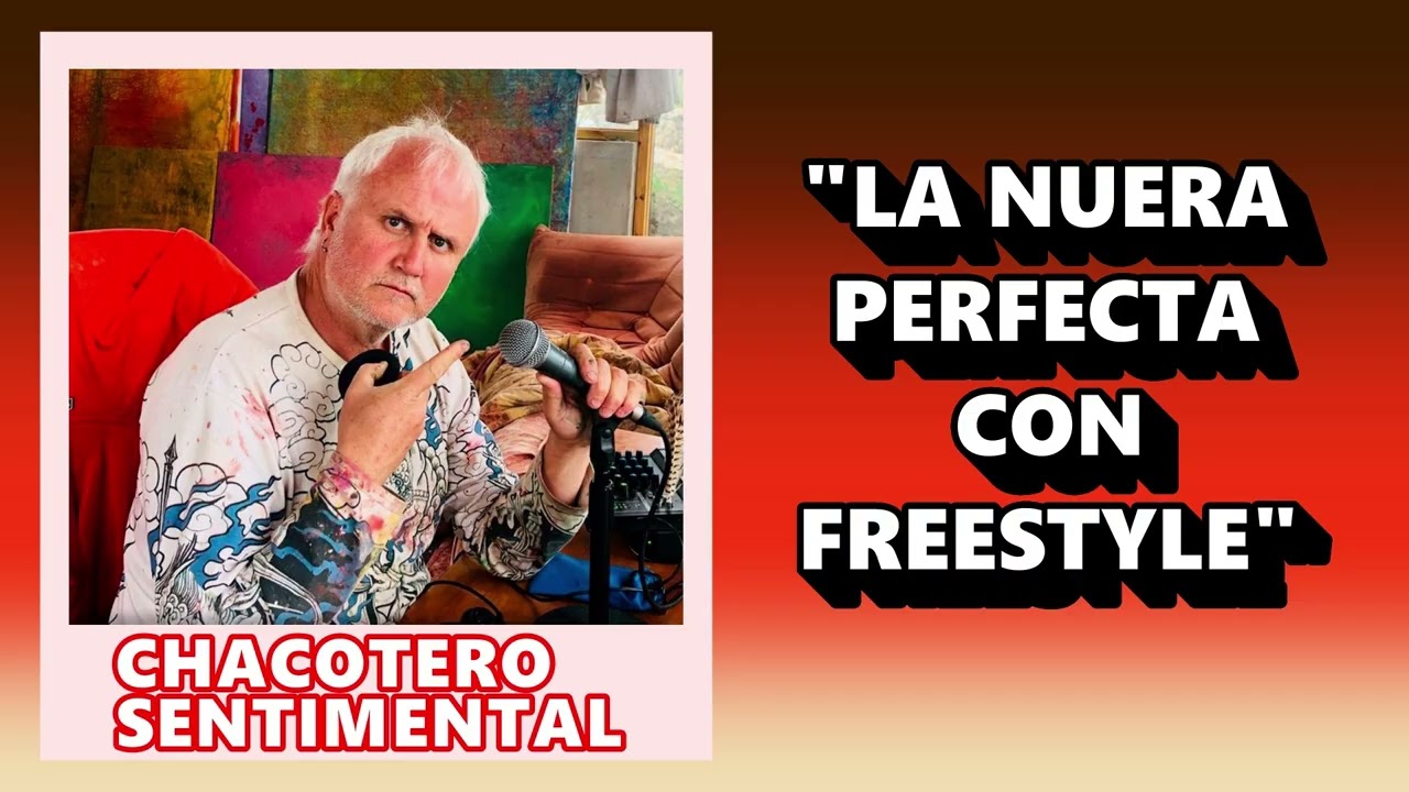 Chacotero Sentimental: La nuera perfecta con freestyle