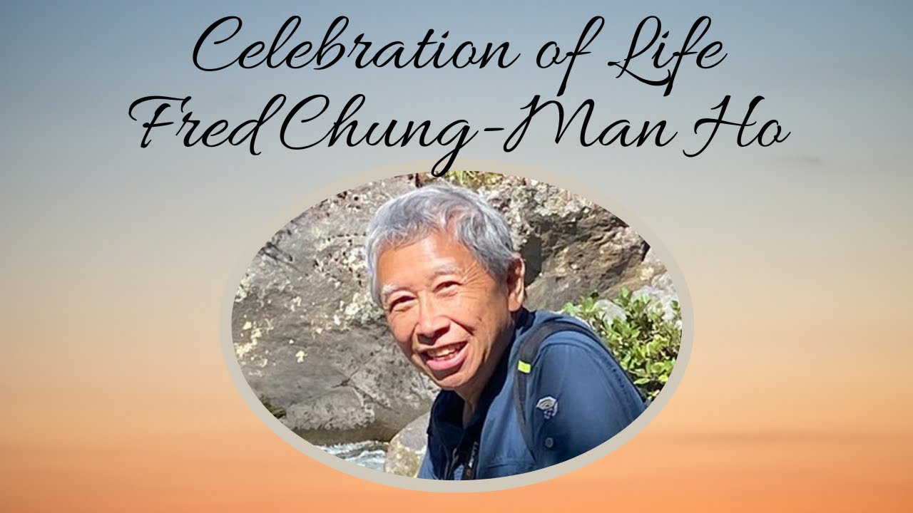 Celebration of Life: Fred Chung-Man Ho