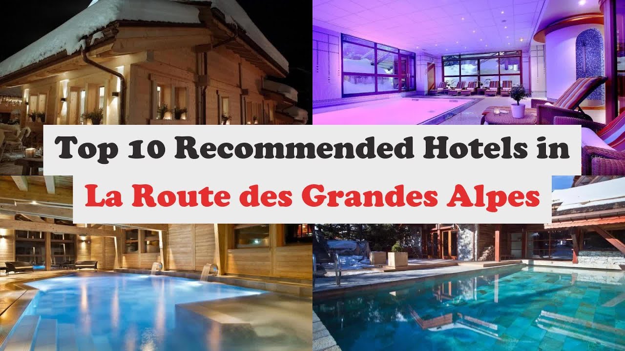 Top 10 Recommended Hotels In La Route des Grandes Alpes